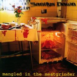 Sanitys Dawn : Mangled in the Meatgrinder